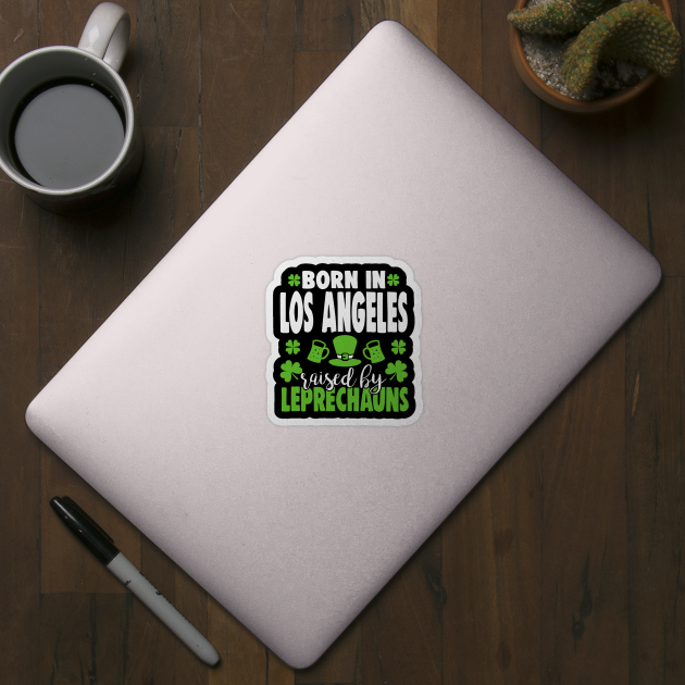 Born in LOS ANGELES raised by leprechauns by Anfrato